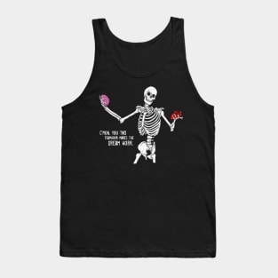 C'mom You Two Teamwork Makes The Dream Work Skeleton Funny Tank Top